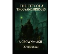 The City of a Thousand Bridges: A Crown of Ash
