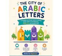 The City of Arabic Letters: A Fun Visual Guide to Learning Arabic Letter Shapes at the Beginning, Middle, End, and Isolated Form