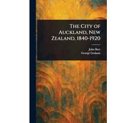 The City of Auckland, New Zealand, 1840-1920