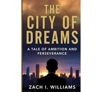 The City of Dreams: A Tale of Ambition and Perseverance
