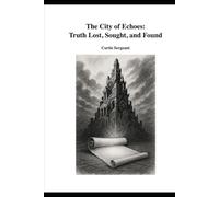 The City of Echoes: Truth Lost, Sought, and Found