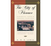 The City of Florence [Lingua Inglese]: Historical Vistas and Personal Sightings