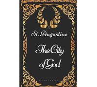 The City of God: By St. Augustine - Illustrated