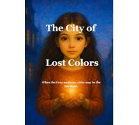 The City of Lost Colors: When the Grey awakens, color may be the last hope.