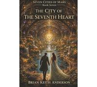 The City of the Seventh Heart: Seven Cities of Mars: Book Seven