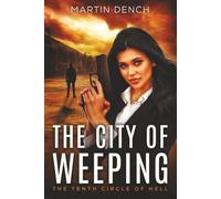 The City Of Weeping: Book I of The Tenth Circle Of Hell: 1