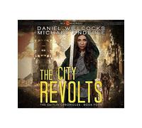 The City Revolts: Age of Madness [Caitlin Chronicles, Band 4], Willcocks, Daniel