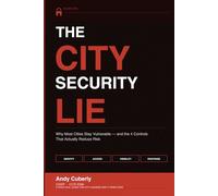 The City Security Lie: Why Most Cities Stay Vulnerable - and the 4 Controls that Actually Reduce Risk