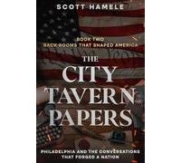 The City Tavern Papers: Philadelphia and the Conversations That Forged a Nation