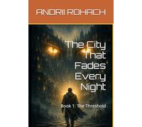 The City That Fades Every Night: Book 1: The Threshold