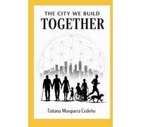 THE CITY WE BUILD TOGETHER