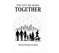 THE CITY WE BUILD TOGETHER