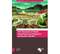 The Cityscapes of Taipei, Hong Kong and Singapore During the Cold War