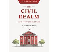 The Civil Realm: Civics for American Citizens: Teacher's Edition