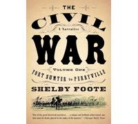 The Civil War: A Narrative: Volume 1: Fort Sumter to Perryville: 001