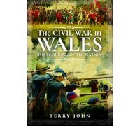 The Civil War in Wales: The Scouring of the Nation