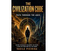 The Civilization Code: Path Through the Ages: A Forgotten History and the New Human