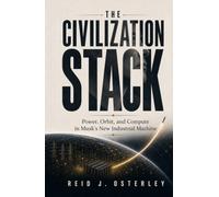 The Civilization Stack: Power, Orbit, and Compute in Musk's New Industrial Machine