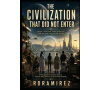 THE CIVILIZATION THAT DID NOT ENTER: Book 7 and the Final Book of The Nested Evolution Series: A Philosophical Science Fiction Novel of Restraint, Mercy, Memory, and the Evolution of Worlds