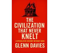 The Civilization That Never Knelt: A Speculative History Without Gods