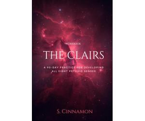 The Clairs Workbook: A 90-Day Practice for Developing All Eight Psychic Senses