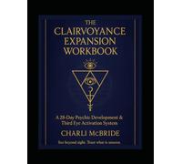The Clairvoyance Expansion Workbook: A 28-Day Psychic Development & Third Eye Activation System