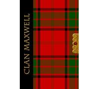 The Clan Tartans Of Scotland Collection - Journal - Maxwell Tartan: A beautifully designed soft cover 120 page blank lined 6 x 9 inches ... Scottish themed gift for any occasion.