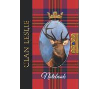 The Clan Tartans Of Scotland Collection - Monarch of the Glen Edition - LESLIE TARTAN NOTEBOOK: A beautifully designed soft cover 120 page blank lined ... Scottish themed gift for any occasion.