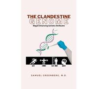 THE CLANDESTINE GENOME: Illegal Enhancing Genetic Attributes