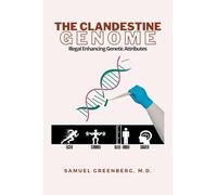 THE CLANDESTINE GENOME: Illegal Enhancing Genetic Attributes