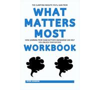 The Clarifying Insights You’ll Gain from What Matters Most Workbook: How Learning from Diane Button’s Knowledge Can Help You Unlock Your Success