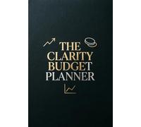 The Clarity Budget Planner: A Monthly Bill Organizer and Expense Tracker for Debt-Free Living; Undated Finance Notebook with Savings Goals and Income Tracking for Beginners