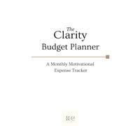 The Clarity Budget Planner: A Monthly Motivational Expense Tracker