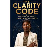 The clarity code: A practical system for finding direction, building your Brand and taking consistent action.