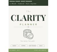 The Clarity Planner: A 12-Month Undated Budget Journal for Smarter Spending, Saving & Financial Goal Setting