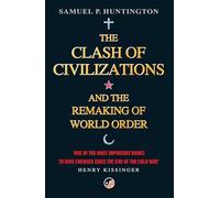 The Clash of Civilizations and the Remaking of World Order