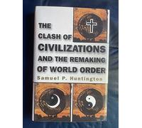 The Clash of Civilizations and the Remaking of World Order