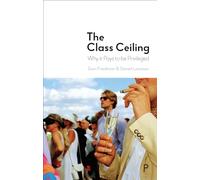 The Class Ceiling: Why It Pays to Be Privileged