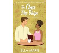 The Class She Skips: A Single Dad Christian Romance