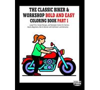 The Classic Biker & Workshop Bold and Easy Coloring Book part 1: Large Print, Simple Designs, and Nostalgic Scenes for Seniors, Adults, Beginners, Men & Women with Alzheimer’s and Dementia