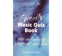 The Classic FM Friendly Music Quiz Book