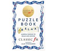 The Classic FM Puzzle Book - Relax: Mindful puzzles to relax and unwind