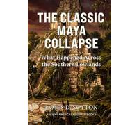 The Classic Maya Collapse: What Happened Across the Southern Lowlands