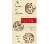 The Classic of Changes: A New Translation of the I Ching As Interpreted by Wang Bi