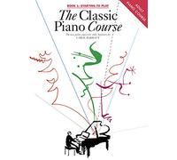 The Classic Piano Course Book 1 Starting To Play
