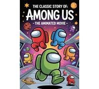 The Classic Story Of Among Us: The Animated Movie