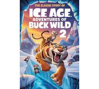 The Classic Story Of Ice Age: Adventures of Buck Wild 2