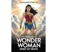 The Classic Story Of Wonder Woman: Spirit of Truth