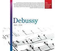 [The Classical Greats Series] Debussy: 1862 - 1918