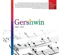 [The Classical Greats Series] Gershwin: 1898 - 1937